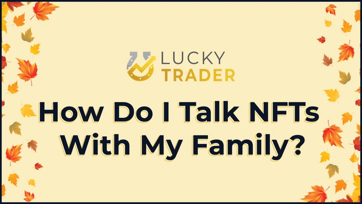 How Do I Talk NFTs With My Family?