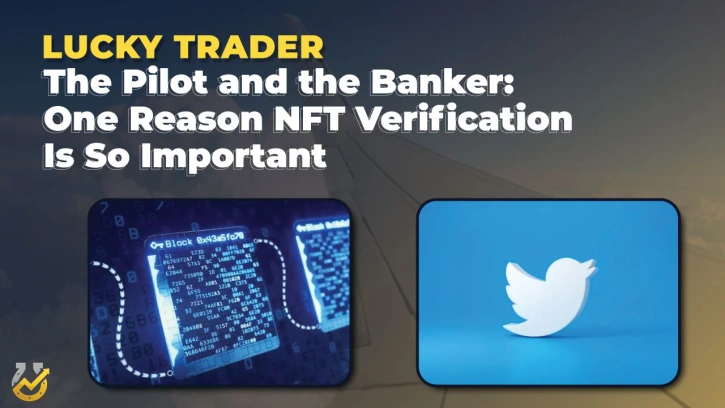 The Pilot and the Banker: One Reason NFT Verification Is So Important